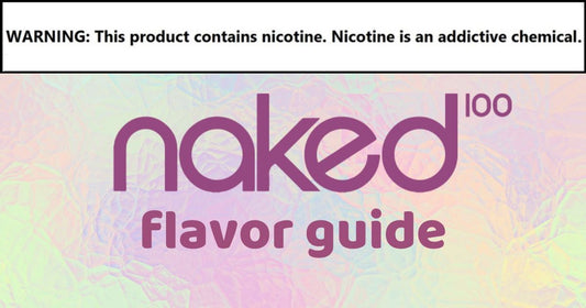 Naked 100 EJuice Flavor Guide